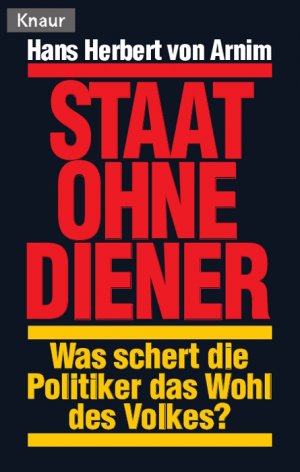 ISBN 9783426800621: Staat ohne Diener: Was schert die Politiker das Wohl des Volkes