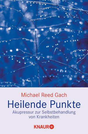 gebrauchtes Buch – Gach, Michael Reed – Heilende Punkte - Akupressur zur Selbstbehandlung von Krankheiten