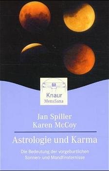 gebrauchtes Buch – Spiller, Jan McKoy – Astrologie und Karma Die Bedeutung der vorgeburtlichen Sonnenfinsternisse und Mondfinsternisse Spiller, Jan McKoy, Karen Psychologie Astrologe Astrologie Karma