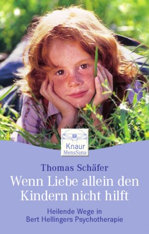 ISBN 9783426871720: Wenn Liebe allein den Kindern nicht hilft - Heilende Wege in Bert Hellingers Psychotherapie