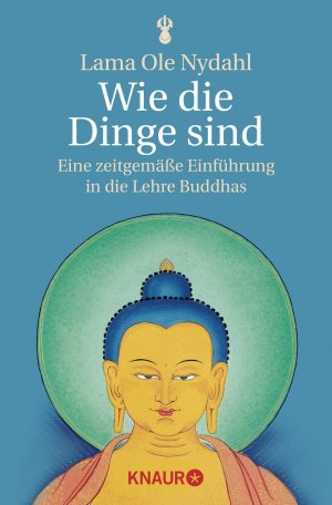 ISBN 9783426872345: Wie die Dinge sind - Eine zeitgemäße Einführung in die Lehre Buddhas