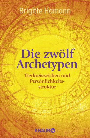 ISBN 9783426875407: Die zwölf Archetypen - Tierkreiszeichen und Persönlichkeitsstruktur