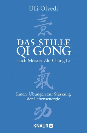 gebrauchtes Buch – Ulli Olvedi – Das stille Qi Gong nach Meister Zhi-Chang Li : Innere Übungen zur Stärkung der Lebensenergie