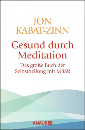 ISBN 9783426875681: Gesund durch Meditation - Das große Buch der Selbstheilung mit MBSR