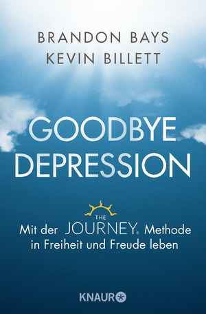 ISBN 9783426877760: Goodbye Depression: Mit der The JOURNEY ® Methode in Freiheit und Freude leben