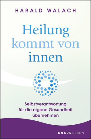 ISBN 9783426878231: Heilung kommt von innen - Selbstverantwortung für die eigene Gesundheit übernehmen