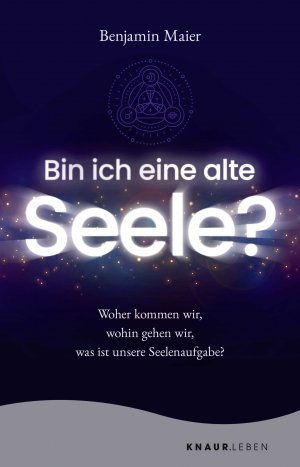 ISBN 9783426879467: Bin ich eine alte Seele? - Woher kommen wir, wohin gehen wir, was ist unsere Seelenaufgabe?