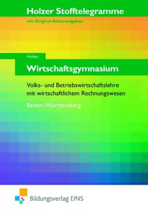 ISBN 9783427006367: Stofftelegramme Wirtschaftsgymnasium - Volks- und Betriebswirtschaftslehre mit wirtschaftlichem Rechnungswesen; Baden-Württemberg Arbeitsbuch