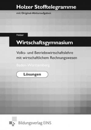 ISBN 9783427006374: Stofftelegramme Wirtschaftsgymnasium - Volks- und Betriebswirtschaftslehre mit wirtschaftlichem Rechnungswesen; Baden-Württemberg Lösungen