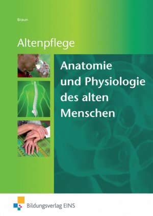 ISBN 9783427125570: Anatomie und Physiologie des alten Menschen – Grundlagenwissen für die Altenpflegeausbildung Schulbuch