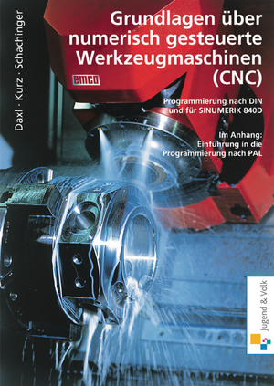 ISBN 9783427564003: Grundlagen über numerisch gesteuerte Werkzeugmaschinen (CNC) – Programmierung nach DIN und SINUMERIK 840D Schulbuch