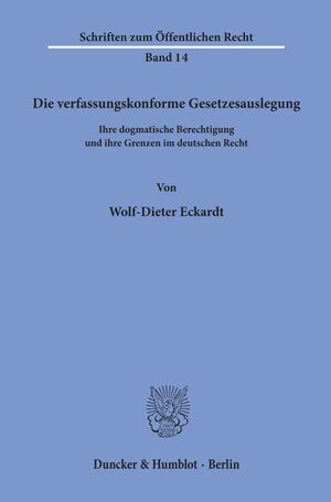 ISBN 9783428003365: Die verfassungskonforme Gesetzesauslegung. - Ihre dogmatische Berechtigung und ihre Grenzen im deutschen Recht.