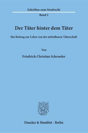 ISBN 9783428013708: Der Täter hinter dem Täter. - Ein Beitrag zur Lehre von der mittelbaren Täterschaft.