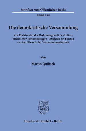 ISBN 9783428023097: Die demokratische Versammlung. - Zur Rechtsnatur der Ordnungsgewalt des Leiters öffentlicher Versammlungen - Zugleich ein Beitrag zu einer Theorie der Versammlungsfreiheit.