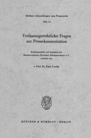 ISBN 9783428025381: Verfassungsrechtliche Fragen zur Pressekonzentration. - Rechtsgutachten auf Anregung des Bundesverbandes Deutscher Zeitungsverleger e. V.