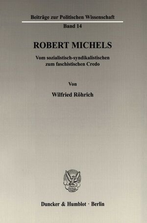 ISBN 9783428026104: Robert Michels. | Vom sozialistisch-syndikalistischen zum faschistischen Credo. | Wilfried Röhrich | Taschenbuch | Paperback | 198 S. | Deutsch | Duncker & Humblot | EAN 9783428026104