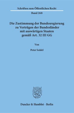 ISBN 9783428034147: Die Zustimmung der Bundesregierung zu Verträgen der Bundesländer mit auswärtigen Staaten gemäß Art. 32 III GG.