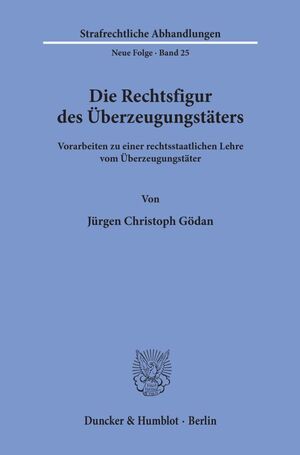 ISBN 9783428034444: Die Rechtsfigur des Überzeugungstäters. | Vorarbeiten zu einer rechtsstaatlichen Lehre vom Überzeugungstäter. | Jürgen Christoph Gödan | Taschenbuch | Strafrechtliche Abhandlungen. Neue Folge | IV