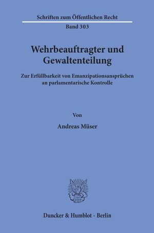 ISBN 9783428037186: Wehrbeauftragter und Gewaltenteilung. - Zur Erfüllbarkeit von Emanzipationsansprüchen an parlamentarische Kontrolle.