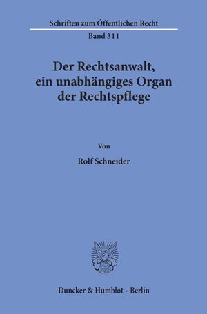 ISBN 9783428037346: Der Rechtsanwalt, ein unabhängiges Organ der Rechtspflege.