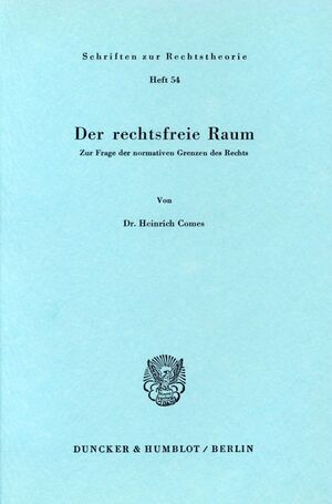 ISBN 9783428037544: Der rechtsfreie Raum. - Zur Frage der normativen Grenzen des Rechts.