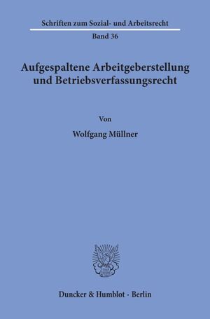 ISBN 9783428041855: Aufgespaltene Arbeitgeberstellung und Betriebsverfassungsrecht. | Wolfgang Müllner | Taschenbuch | Schriften zum Sozial- und Arbeitsrecht | Paperback | 130 S. | Deutsch | 1978 | Duncker & Humblot