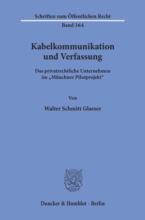 ISBN 9783428044542: Kabelkommunikation und Verfassung. / Das privatrechtliche Unternehmen im "Münchner Pilotprojekt". / Walter Schmitt Glaeser / Taschenbuch / Schriften zum Öffentlichen Recht / Paperback / 275 S. / 1979