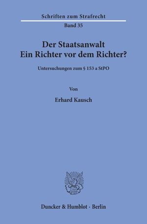 ISBN 9783428047093: Der Staatsanwalt. – Ein Richter vor dem Richter? Untersuchungen zum § 153 a StPO.