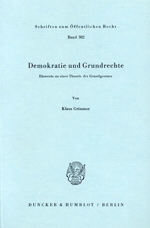 gebrauchtes Buch – Klaus Grimmer – Demokratie und Grundrechte : Elemente zu einer Theorie des Grundgesetzes  (Schriften zum Öffentlichen Recht, 382)