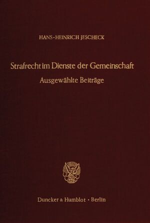 ISBN 9783428047956: Strafrecht im Dienste der Gemeinschaft. - Ausgewählte Beiträge zur Strafrechtsreform, zur Strafrechtsvergleichung und zum Internationalen Strafrecht aus den Jahren 1953 - 1979 mit einem Geleitwort von Hans Schultz. Hrsg. von Theo Vogler.