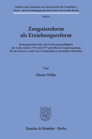 ISBN 9783428047963: Zeugnisreform als Erziehungsreform. - Rechtsgutachten über die Verfassungsmäßigkeit der in den Jahren 1976 und 1977 getroffenen Zeugnisregelung für die Klassen 1 und 2 der Grundschule in Nordrhein-Westfalen.