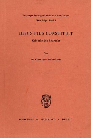 ISBN 9783428051427: Divus Pius Constituit. – Kaiserliches Erbrecht.