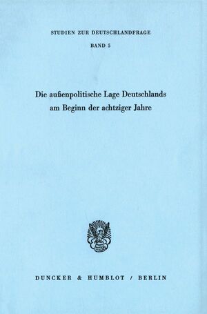 ISBN 9783428051854: Die außenpolitische Lage Deutschlands am Beginn der achtziger Jahre.