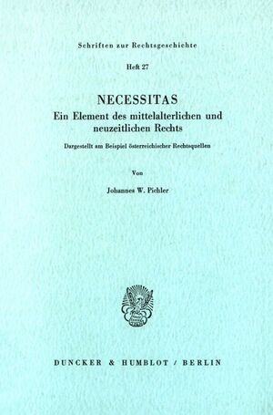 ISBN 9783428053025: Necessitas. Ein Element des mittelalterlichen und neuzeitlichen Rechts. - Dargestellt am Beispiel österreichischer Rechtsquellen.