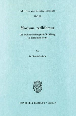 ISBN 9783428053278: Mortuus redhibetur. - Die Rückabwicklung nach Wandlung im römischen Recht.