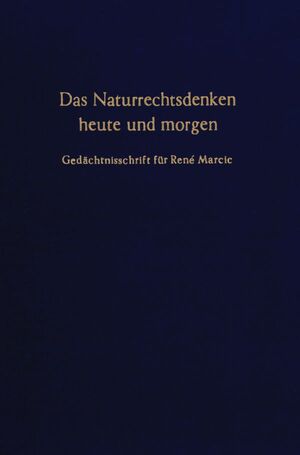 ISBN 9783428053360: Das Naturrechtsdenken heute und morgen. - Gedächtnisschrift für René Marcic.