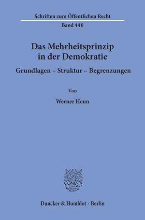 ISBN 9783428053483: Das Mehrheitsprinzip in der Demokratie. Grundlagen - Struktur - Begrenzungen.