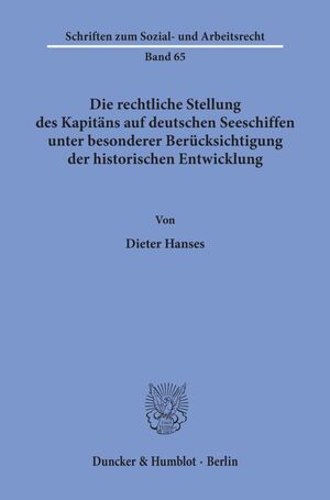 ISBN 9783428053490: Die rechtliche Stellung des Kapitäns auf deutschen Seeschiffen unter besonderer Berücksichtigung der historischen Entwicklung.