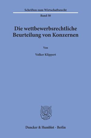 ISBN 9783428056279: Die wettbewerbsrechtliche Beurteilung von Konzernen.