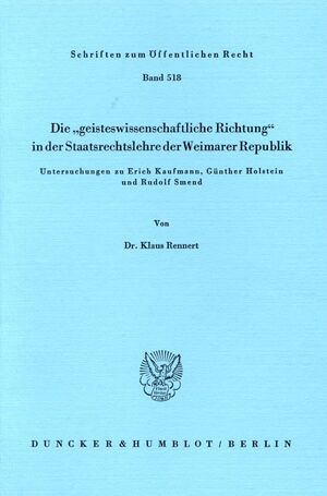 ISBN 9783428062294: Die "geisteswissenschaftliche Richtung" in der Staatsrechtslehre der Weimarer Republik. – Untersuchungen zu Erich Kaufmann, Günther Holstein und Rudolf Smend.