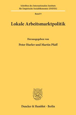 ISBN 9783428062515: Lokale Arbeitsmarktpolitik. ; Schriften des Internationalen Instituts für Empirische Sozialökonomie (INIFES) ; Bd. 9