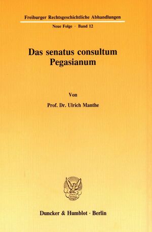 neues Buch – Ulrich Manthe – Das senatus consultum Pegasianum. / Ulrich Manthe / Taschenbuch / Paperback / 228 S. / Deutsch / 1989 / Duncker & Humblot / EAN 9783428066377