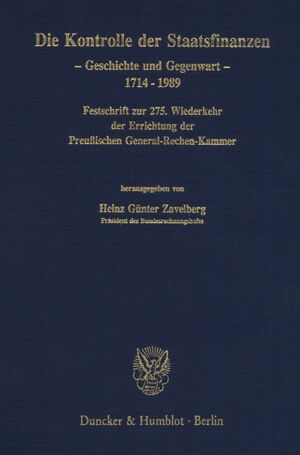 ISBN 9783428067206: Die Kontrolle der Staatsfinanzen. - Geschichte und Gegenwart, 1714 - 1989. Festschrift zur 275. Wiederkehr der Errichtung der Preußischen General-Rechen-Kammer.