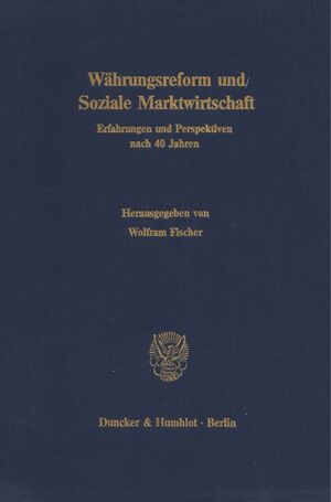 ISBN 9783428067275: Währungsreform und Soziale Marktwirtschaft. - Erfahrungen und Perspektiven nach 40 Jahren. Jahrestagung des Vereins für Socialpolitik, Gesellschaft für Wirtschafts- und Sozialwissenschaften, in Freiburg i. Br. vom 5. - 7. Oktober 1988.