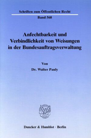 ISBN 9783428067350: Anfechtbarkeit und Verbindlichkeit von Weisungen in der Bundesauftragsverwaltung. | Walter Pauly | Taschenbuch | Paperback | 261 S. | Deutsch | 1989 | Duncker & Humblot | EAN 9783428067350