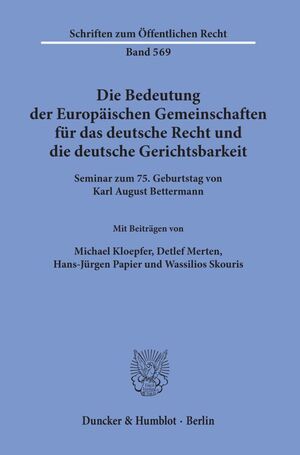 ISBN 9783428067398: Die Bedeutung der Europäischen Gemeinschaften für das deutsche Recht und die deutsche Gerichtsbarkeit. – Seminar zum 75. Geburtstag von Karl August Bettermann.