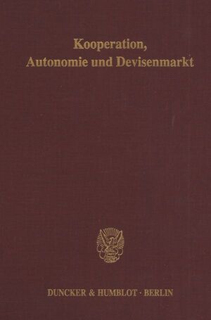 ISBN 9783428068173: Kooperation, Autonomie und Devisenmarkt. ( = Veröffentlichungen des Instituts für Empirische Wirtschaftsforschung, 26) .