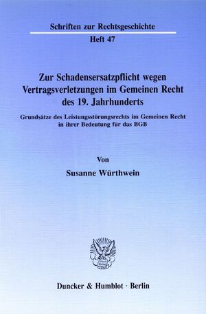 ISBN 9783428070077: Zur Schadensersatzpflicht wegen Vertragsverletzungen im Gemeinen Recht des 19. Jahrhunderts. - Grundsätze des Leistungsstörungsrechts im Gemeinen Recht in ihrer Bedeutung für das BGB.