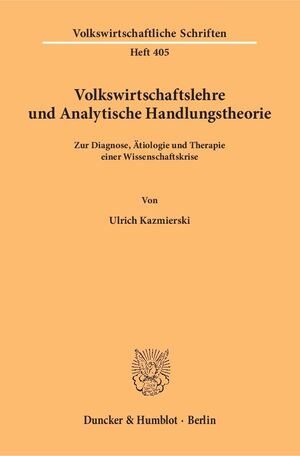 ISBN 9783428070404: Volkswirtschaftslehre und Analytische Handlungstheorie. – Zur Diagnose, Ätiologie und Therapie einer Wissenschaftskrise.