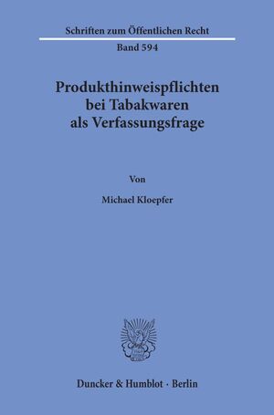 ISBN 9783428070688: Produkthinweispflichten bei Tabakwaren als Verfassungsfrage.